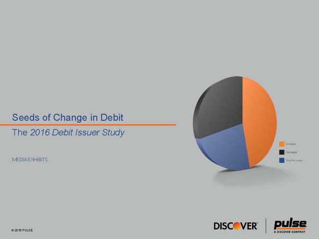 2016 Debit Issuer Study - Media Exhibit 2016 Debit Issuer Study - Media Exhibit